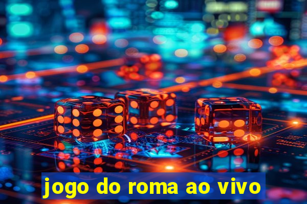 jogo do roma ao vivo